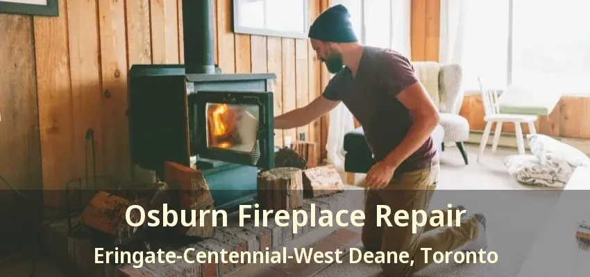 Osburn Fireplace Repair Eringate-Centennial-West Deane, Toronto - ON