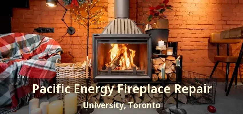 Pacific Energy Fireplace Repair University, Toronto - ON