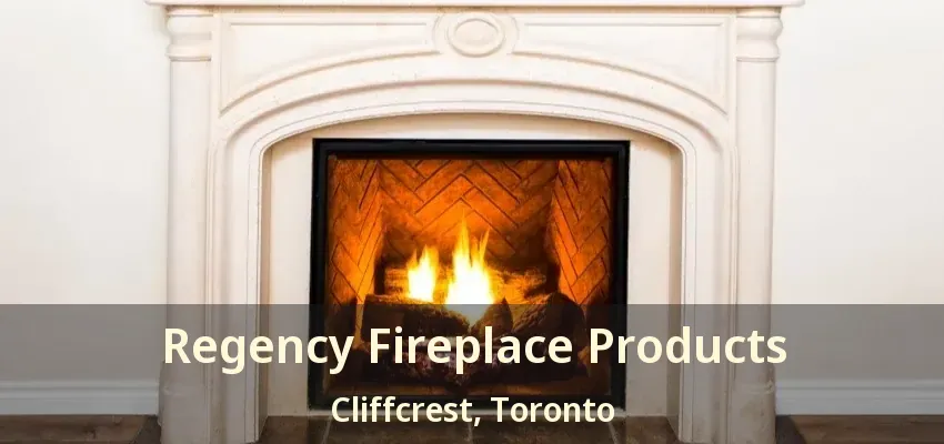 Regency Fireplace Products Cliffcrest, Toronto - ON