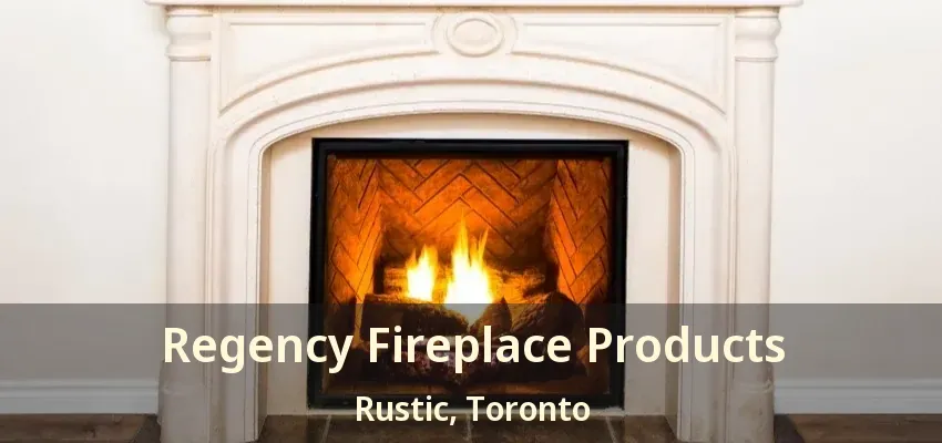 Regency Fireplace Products Rustic, Toronto - ON