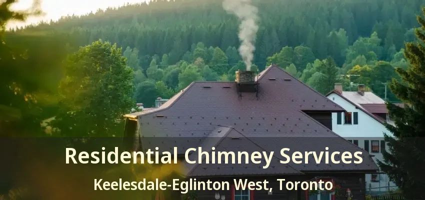 Residential Chimney Services Keelesdale-Eglinton West, Toronto - ON