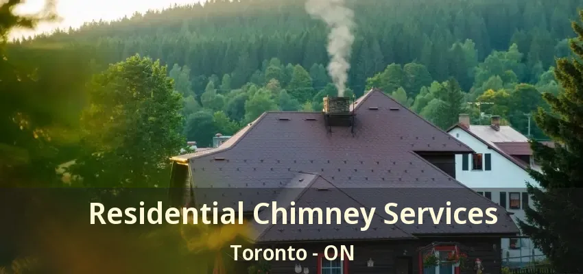 Residential Chimney Services Toronto - ON