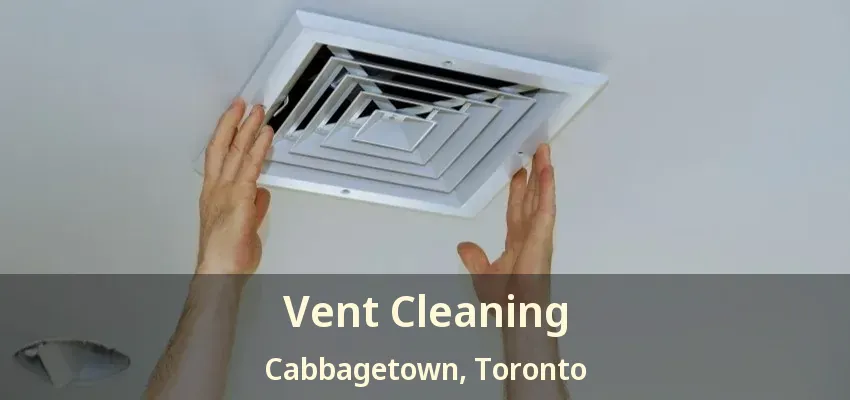 Vent Cleaning Cabbagetown, Toronto - ON