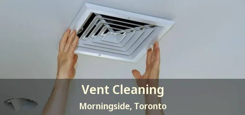 Vent Cleaning Morningside, Toronto - ON