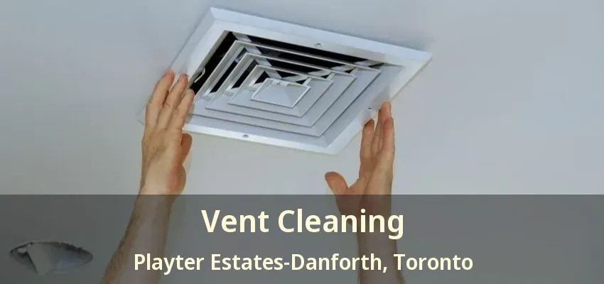 Vent Cleaning Playter Estates-Danforth, Toronto - ON