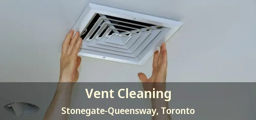 Vent Cleaning Stonegate-Queensway, Toronto - ON