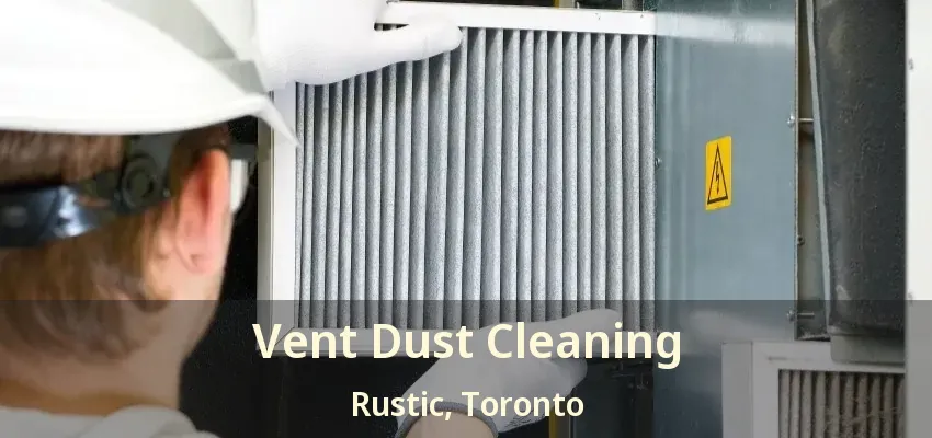 Vent Dust Cleaning Rustic, Toronto - ON