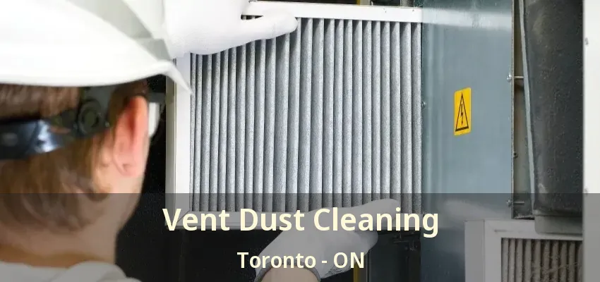 Vent Dust Cleaning Toronto - ON