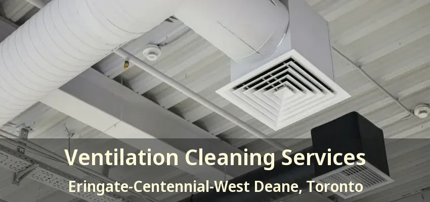Ventilation Cleaning Services Eringate-Centennial-West Deane, Toronto - ON