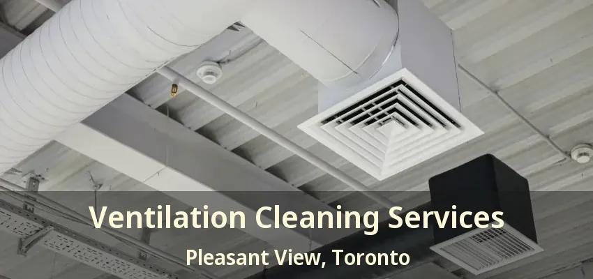 Ventilation Cleaning Services Pleasant View, Toronto - ON
