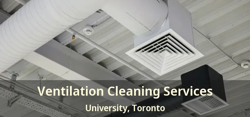 Ventilation Cleaning Services University, Toronto - ON