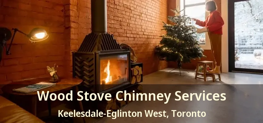 Wood Stove Chimney Services Keelesdale-Eglinton West, Toronto - ON
